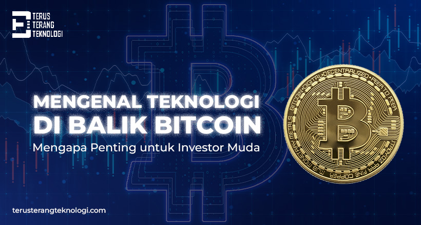 Mengenal Teknologi di Balik Bitcoin 2025: Apa Itu, Bagaimana Cara Kerjanya, dan Mengapa Penting untuk Investor Muda